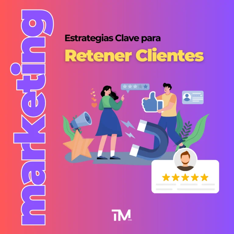 Estrategias para retener clientes y potenciar el crecimiento de tu negocio