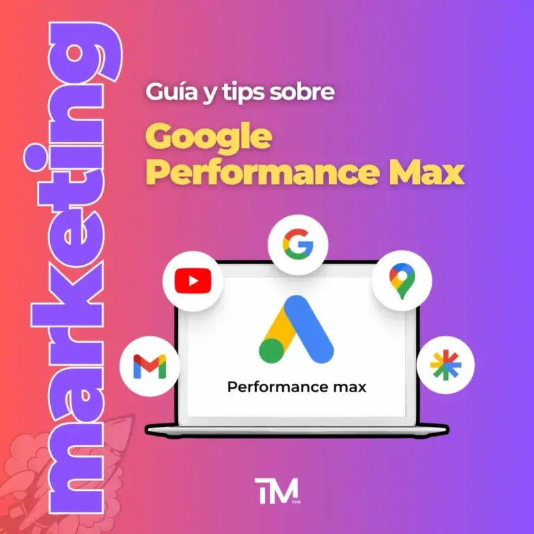Google Peformance Max: que son y como sacar el máximo rendimiento.